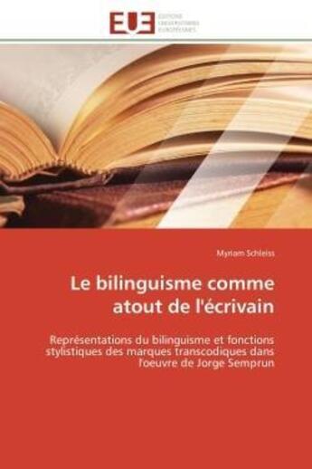 Couverture du livre « Le bilinguisme comme atout de l'ecrivain - representations du bilinguisme et fonctions stylistiques » de Schleiss Myriam aux éditions Editions Universitaires Europeennes