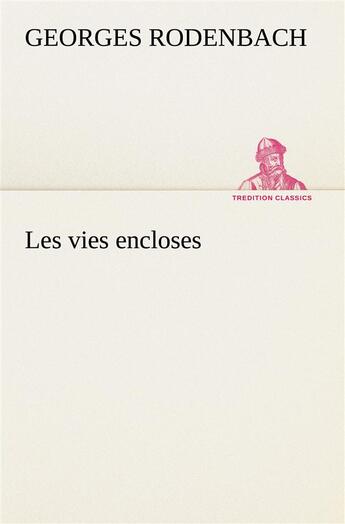 Couverture du livre « Les vies encloses » de Rodenbach G aux éditions Tredition