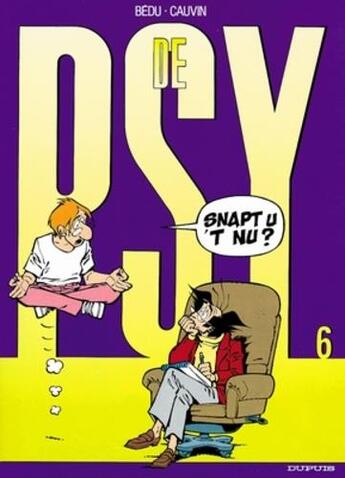 Couverture du livre « De Psy Tome 6 : snapt u't nu ? » de Bedu et Raoul Cauvin aux éditions Dupuis