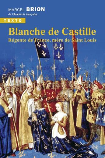 Couverture du livre « Blanche de Castille : régente de France, mère de saint Louis » de Marcel Brion aux éditions Tallandier