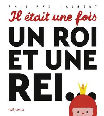 Couverture du livre « Il était une fois un roi et une rei... » de Philippe Jalbert aux éditions Seuil Jeunesse