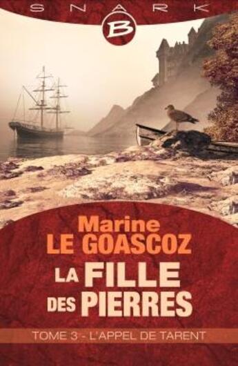 Couverture du livre « La fille des pierres t.3 ; l'appel de Tarent » de Marine Le Goascoz aux éditions Bragelonne