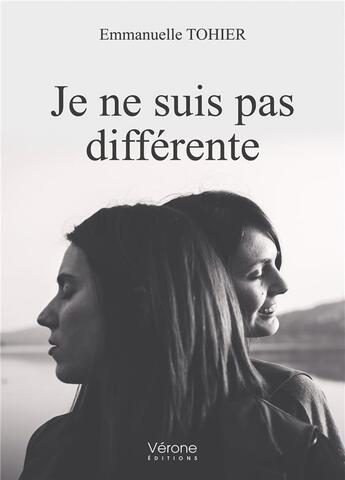 Couverture du livre « Je ne suis pas différente » de Emmanuelle Tohier aux éditions Verone