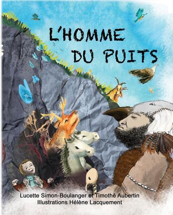 Couverture du livre « L'Homme du Puits » de Lucette Simon-Boulanger et Helene Lacquement aux éditions Lucette Simon-boulanger