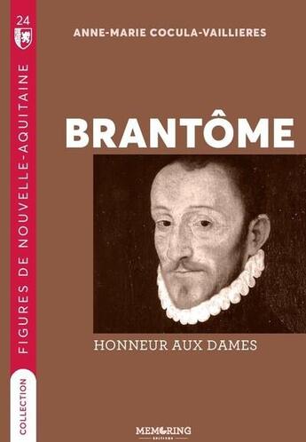Couverture du livre « Brantôme, honneur aux dames » de Anne-Marie Cocula-Vaillieres aux éditions Memoring Editions