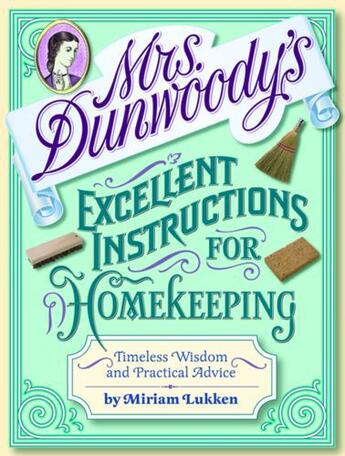 Couverture du livre « Mrs. Dunwoody's Excellent Instructions for Homekeeping » de Lukken Miriam aux éditions Grand Central Publishing