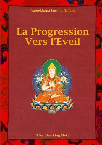 Couverture du livre « La progression vers l'Eveil » de Tsongkhapa Losang Drakpa aux éditions Lulu