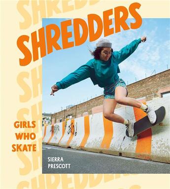 Couverture du livre « Shredders : girls who skate » de Prescott Sierra aux éditions Random House Us