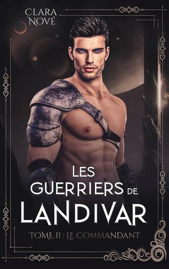 Couverture du livre « Les guerriers de Landivar Tome 2 : Le commandant » de Clara Nove aux éditions Hlab