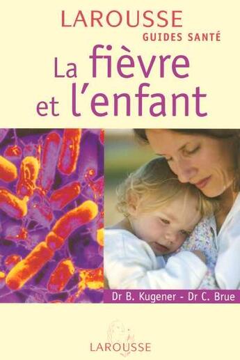 Couverture du livre « La Fievre Et L'Enfant » de Beatrice Kugener aux éditions Larousse