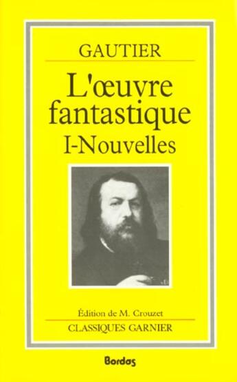 Couverture du livre « L'oeuvre fantastique t.1 ; nouvelles » de Theophile Gautier aux éditions Garnier