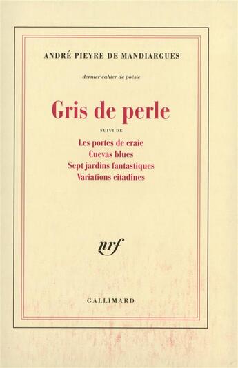 Couverture du livre « Gris de perle / les portes de craie /cuevas blues /sept jardins fantastiques /variations citadines » de Pieyre De Mandiargue aux éditions Gallimard