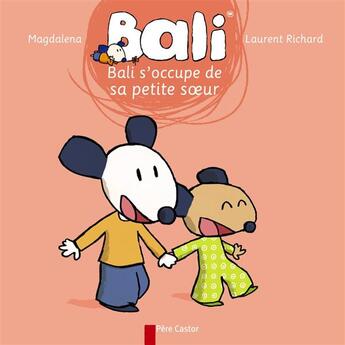 Couverture du livre « Bali s'occupe de sa petite soeur » de Richard et Magdalena et Laurent aux éditions Pere Castor