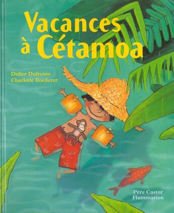 Couverture du livre « Vacances a cetamoa » de Didier Dufresne aux éditions Pere Castor