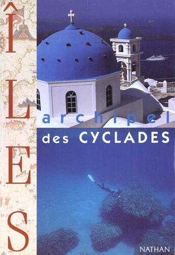 Couverture du livre « Les Cyclades » de Francoise Arvanitis et Jacques Angles et Anne-Sophie Bourhis-Pozzoli aux éditions Nathan