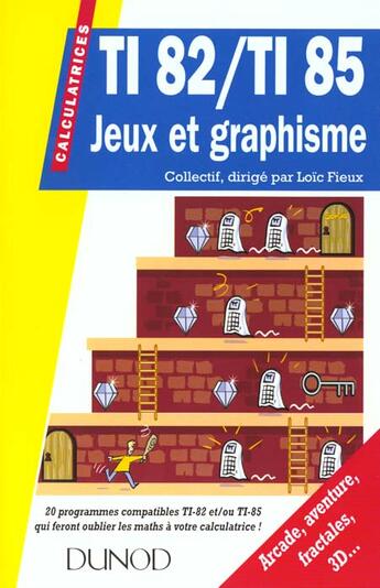 Couverture du livre « Ti 82 / Ti 85 Jeux Et Graphisme » de Loic Fieux aux éditions Dunod