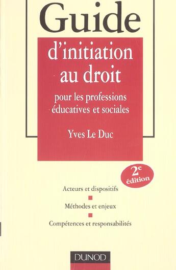 Couverture du livre « Guide D'Initiation Au Droit Pour Les Professions Educatives Et Sociales » de Yves Le Duc aux éditions Dunod