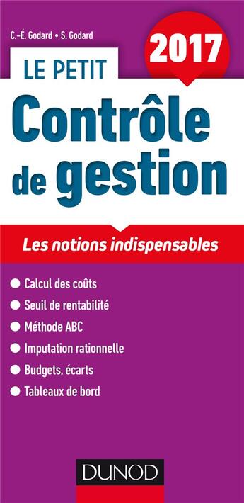 Couverture du livre « Le petit contrôle de gestion ; les notions clés en 21 fiches (édition 2017) » de Charles-Edouard Godard et Severine Godard aux éditions Dunod