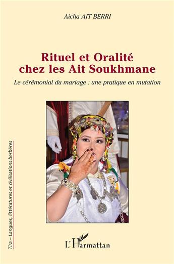 Couverture du livre « Rituel et oralité chez les Ait Soukhmane : le cérémonial du mariage, une pratique en mutation » de Ait Berri Aicha aux éditions L'harmattan