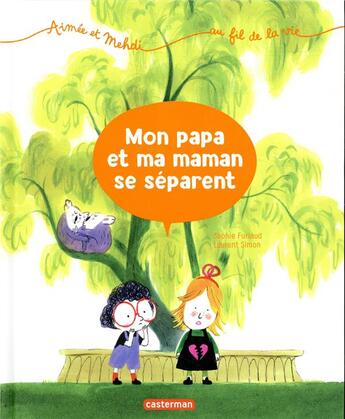 Couverture du livre « Aimée et Mehadi... au fil de la vie Tome 1 : mon papa et ma maman se séparent » de Laurent Simon et Sophie Furlaud aux éditions Casterman