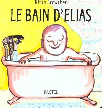 Couverture du livre « Bain d elias (le) » de Kitty Crowther aux éditions Ecole Des Loisirs