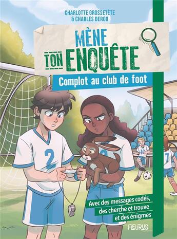 Couverture du livre « Mène ton enquête : complot au club de foot » de Charlotte Grossetete et Charles Deroo aux éditions Fleurus