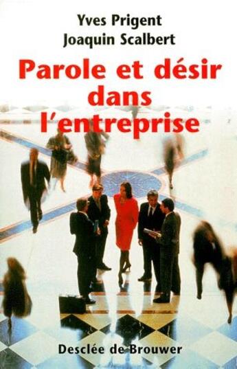 Couverture du livre « Parole et désir dans l'entreprise » de Joaquin Scalber et Yves Prigent aux éditions Desclee De Brouwer