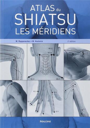 Couverture du livre « Atlas du shiatsu (2e édition) » de Wilfried Rappenecker et Meike Kockrick aux éditions Maloine