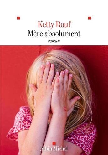 Couverture du livre « Mère absolument » de Ketty Rouf aux éditions Albin Michel