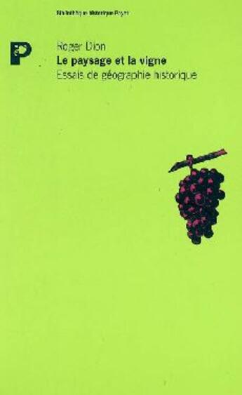 Couverture du livre « Le paysage et la vigne ; essais de géographie historique » de Roger Dion aux éditions Payot