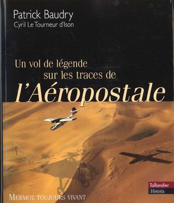 Couverture du livre « Sur les traces de l aeropostale un vol de legende » de Baudry aux éditions Tallandier