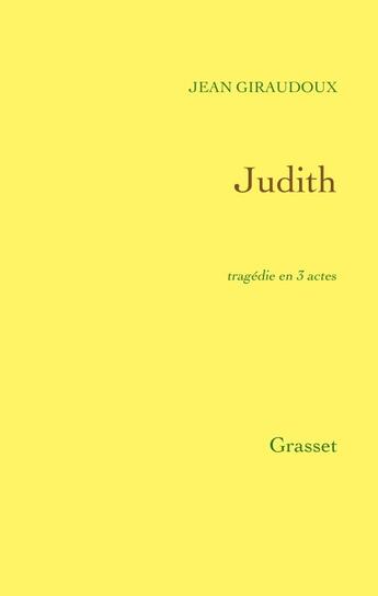 Couverture du livre « Judith » de Jean Giraudoux aux éditions Grasset