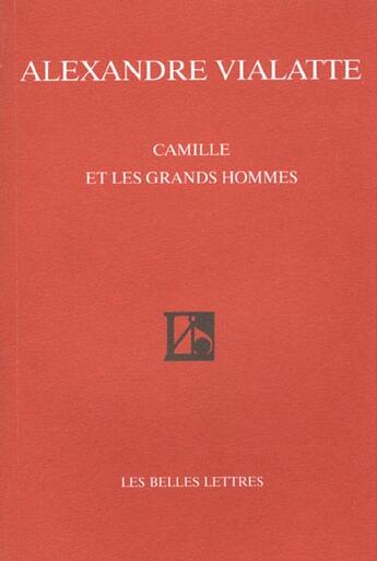 Couverture du livre « Camille et les grands hommes » de Alexandre Vialatte aux éditions Belles Lettres