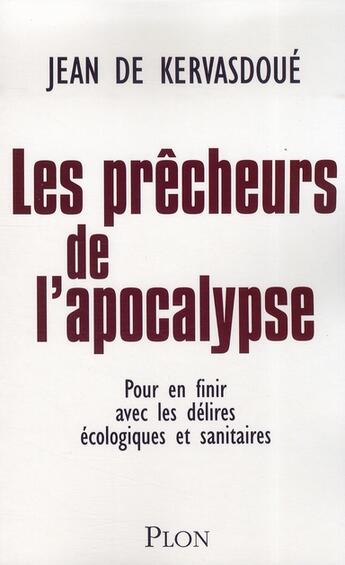 Couverture du livre « Les prêcheurs de l'apocalypse ; pour en finir avec les délires écologiques et sanitaires » de Jean De Kervasdoue aux éditions Plon