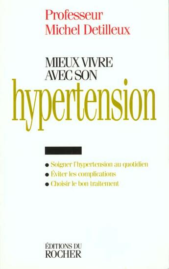 Couverture du livre « Mieux vivre avec son hypertension » de Detilleux Michel aux éditions Rocher