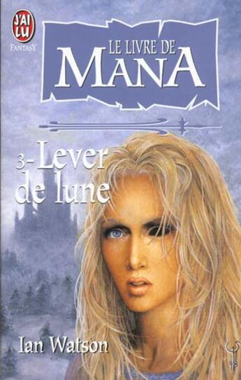 Couverture du livre « Livre de mana t3 - lever de lune (le) » de Ian Watson aux éditions J'ai Lu