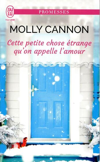 Couverture du livre « Cette petite chose etrange qu'on appelle l'amour » de Molly Cannon aux éditions J'ai Lu