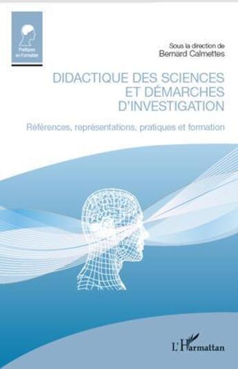 Couverture du livre « Didactique des sciences et démarches d'investigation ; références, représentations, pratiques et formation » de Bernard Calmettes aux éditions L'harmattan