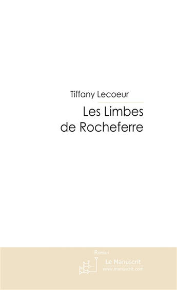 Couverture du livre « Les limbes de Rocheferre » de Lecoeur-T aux éditions Le Manuscrit