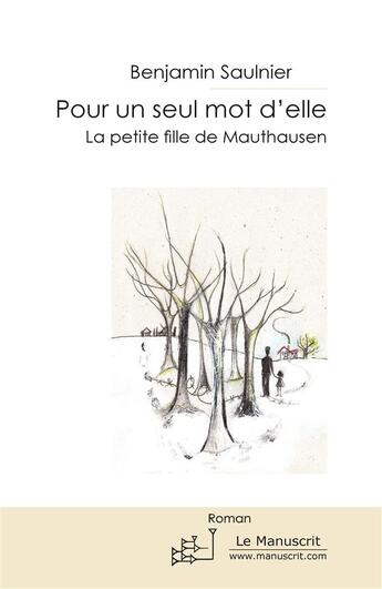 Couverture du livre « Pour un seul mot d'elle ; la petite fille de Mauthausen » de Benjamin Saulnier aux éditions Le Manuscrit