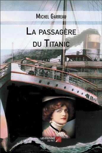 Couverture du livre « La passagère du titanic » de Michel Garreau aux éditions Editions Du Net