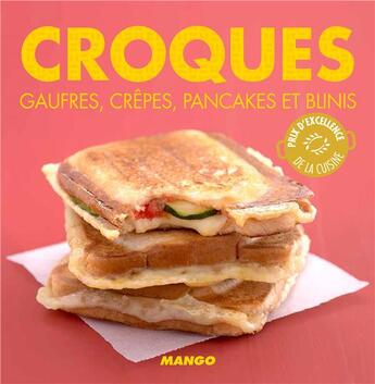 Couverture du livre « Croques ; gaufres, crêpes, pancakes et blinis » de Marie-Laure Tombini aux éditions Mango