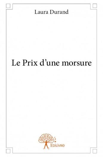 Couverture du livre « Le prix d'une morsure » de Laura Durand aux éditions Edilivre