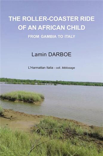 Couverture du livre « The roller-coaster ride of an african child ; from Gambia to Italy » de Lamine Darboe aux éditions L'harmattan