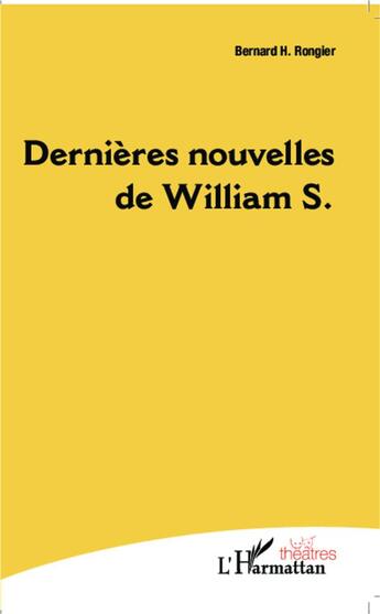 Couverture du livre « Dernières nouvelles de William S. » de Bernard Rongier aux éditions L'harmattan