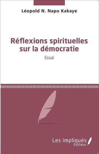 Couverture du livre « Réflexions spirituelles sur la démocratie » de Napo Kakye Leopold N aux éditions L'harmattan