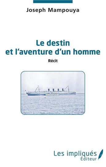 Couverture du livre « Le destin et l'aventure d'un homme » de Joseph Mampouya aux éditions Les Impliques