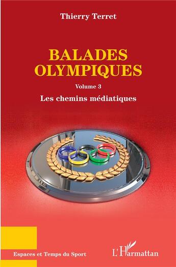 Couverture du livre « Balades olympiques t.3 ; les chemins médiatiques » de Thierry Terret aux éditions L'harmattan