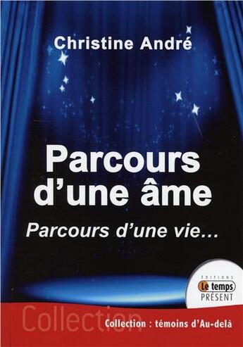 Couverture du livre « Parcours d'une âme ; parcours d'une vie... » de Christine Andre aux éditions Temps Present