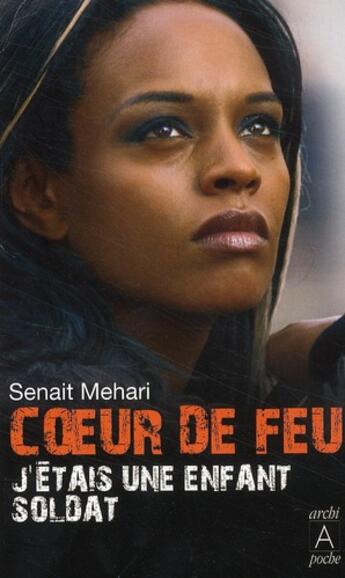 Couverture du livre « Coeur de feu ;j'étais une enfant soldat » de Mehari-S aux éditions Archipoche